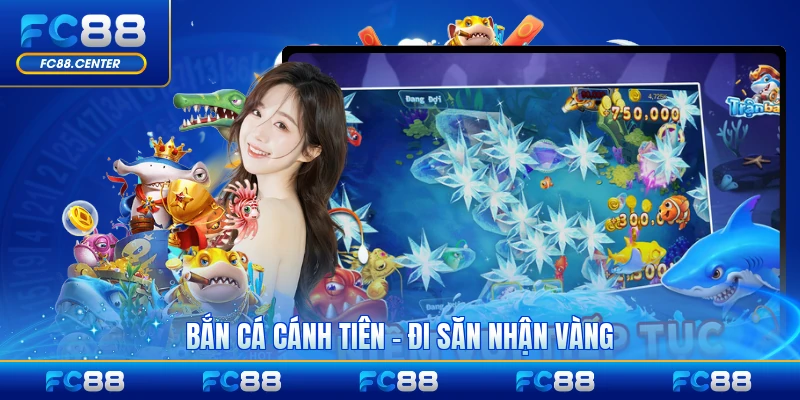 Bắn Cá Cánh Tiên - Chiến Thuật Đi Săn Nhận Vàng Đỉnh Cao