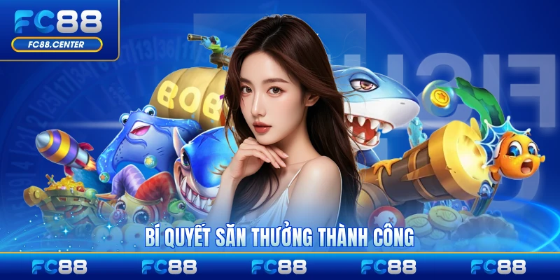 Bí quyết săn thưởng thành công cho người chơi kinh nghiệm