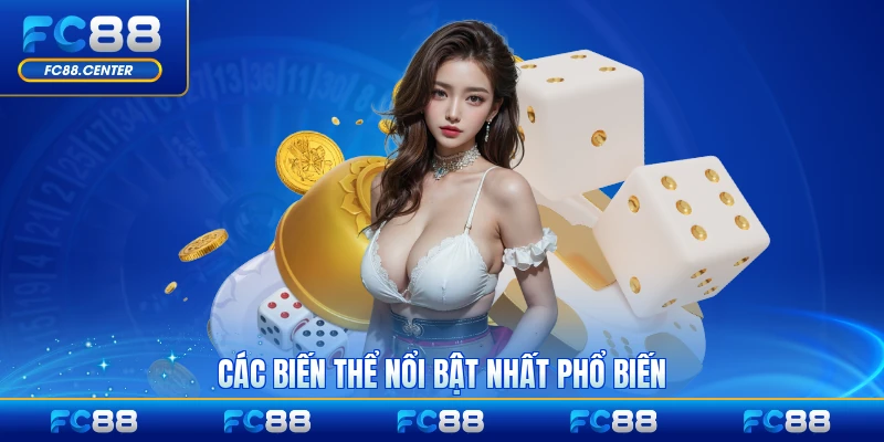 Các biến thể nổi bật nhất phổ biến