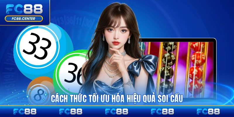 Cách thức tối ưu hóa hiệu quả soi cầu toàn diện