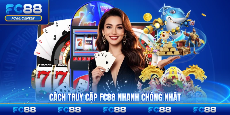 Cách truy cập FC88 nhanh chóng nhất hiện nay