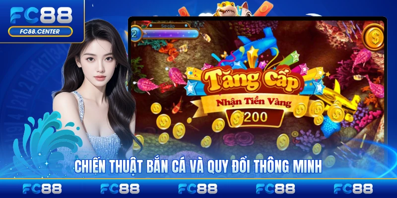 Chiến thuật bắn cá và quy đổi thông minh mới nhất