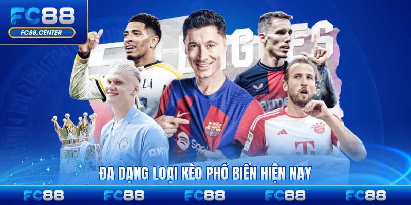 Đa dạng loại kèo phổ biến hiện nay dễ hiểu