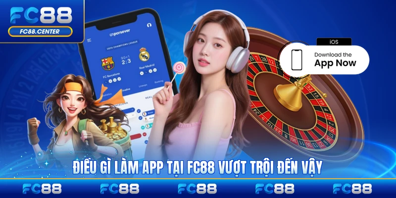 Điều gì làm app tại FC88 vượt trội đến vậy