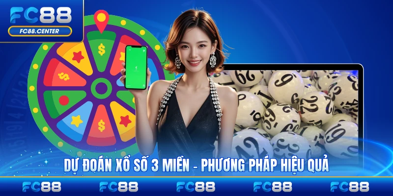 Dự Đoán Xổ Số 3 Miền - Phương Pháp Hiệu Quả 2026