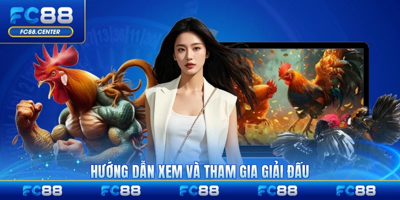 Hướng dẫn xem và tham gia giải đấu chi tiết nhất