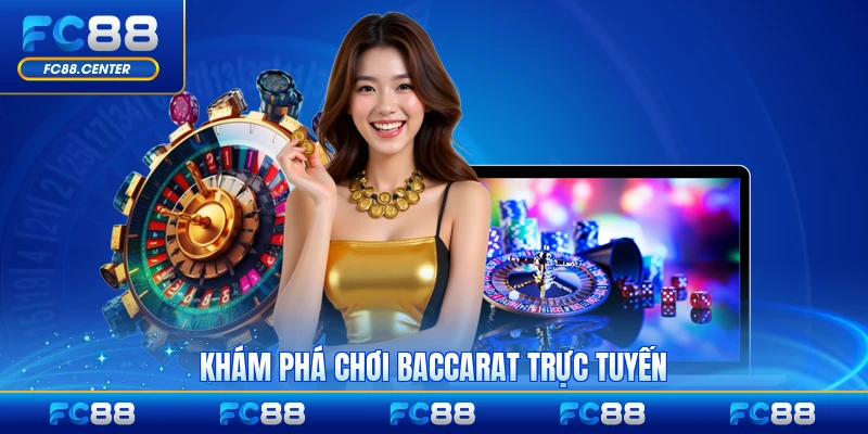 Khám phá chơi Baccarat trực tuyến 2026 dành cho bạn