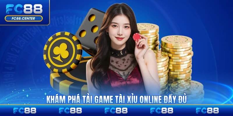 Khám phá tải game tài xỉu online đầy đủ 2026 chi tiết
