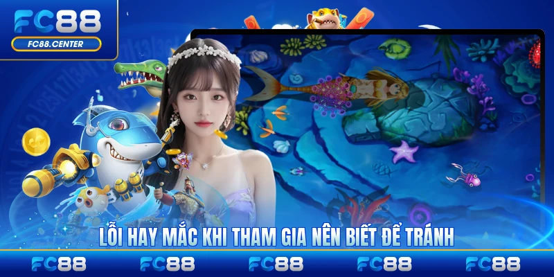 Lỗi hay mắc khi tham gia nên biết để tránh