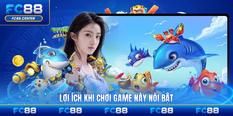 Lợi ích khi chơi game này nổi bật
