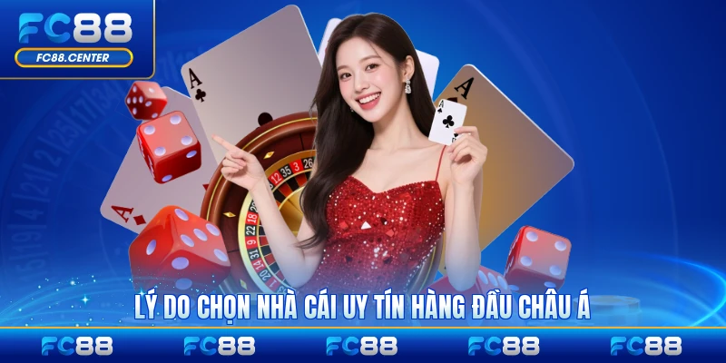 Lý do chọn nhà cái uy tín hàng đầu châu Á