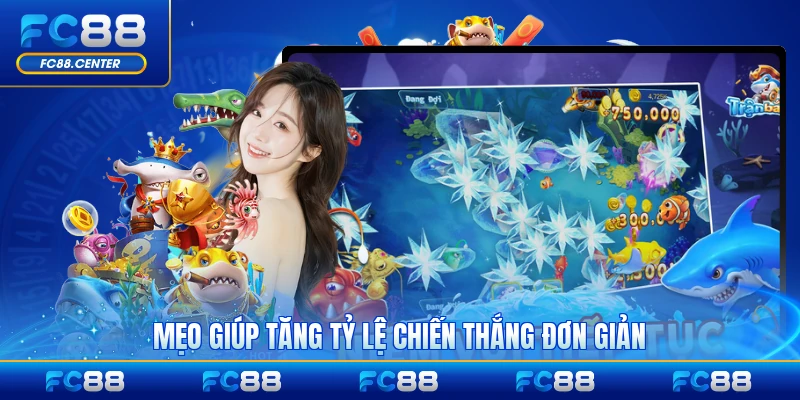 Mẹo giúp tăng tỷ lệ chiến thắng đơn giản