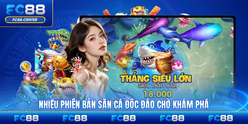 Nhiều phiên bản săn cá độc đáo chờ khám phá của bạn
