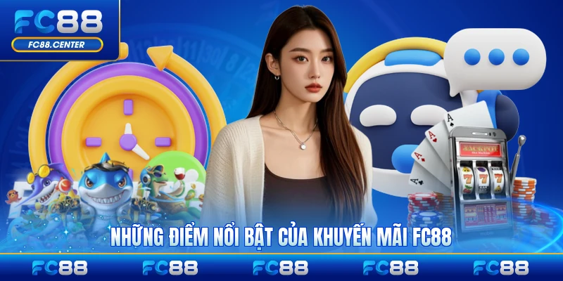 Những điểm nổi bật của khuyến mãi FC88 hiện hành chi tiết
