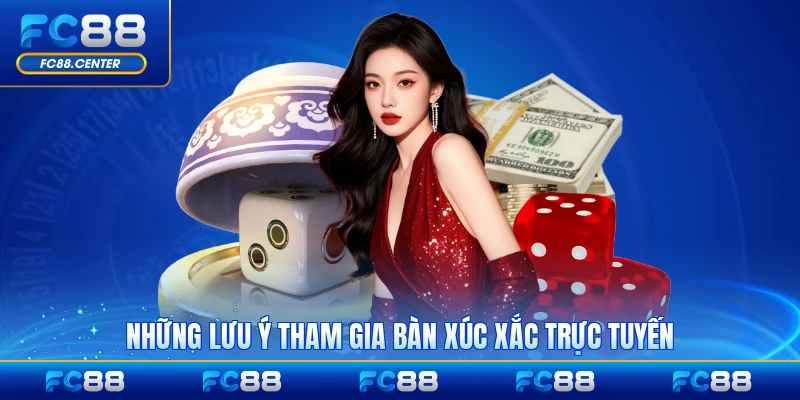 Những lưu ý tham gia bàn xúc xắc trực tuyến tại FC88 hiệu quả