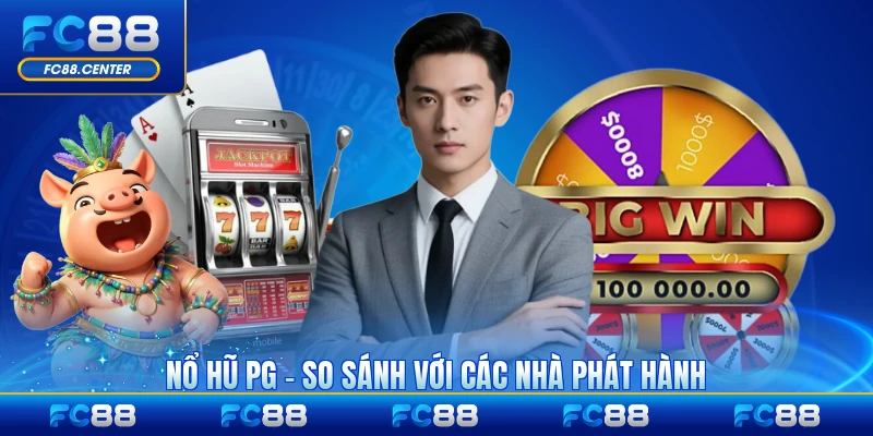 Nổ Hũ PG - So Sánh Với Các Nhà Phát Hành Slot Khác