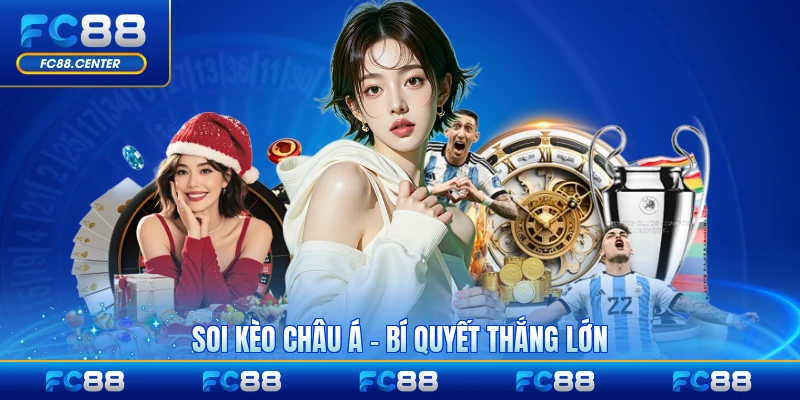 Soi Kèo Châu Á - Bí Quyết Thắng Lớn Cùng Nhà Cái FC88