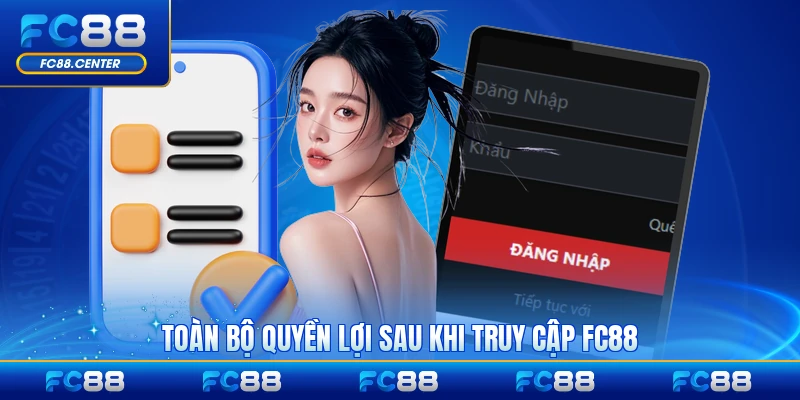 Toàn bộ quyền lợi sau khi truy cập FC88 thành công đầy đủ