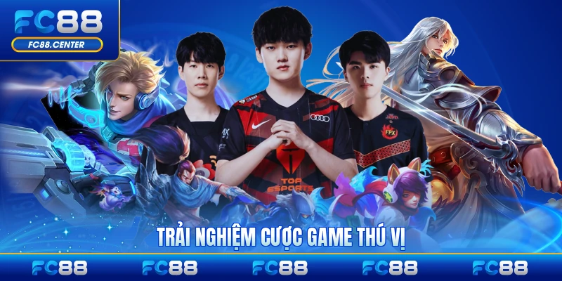 Trải nghiệm cược game thú vị