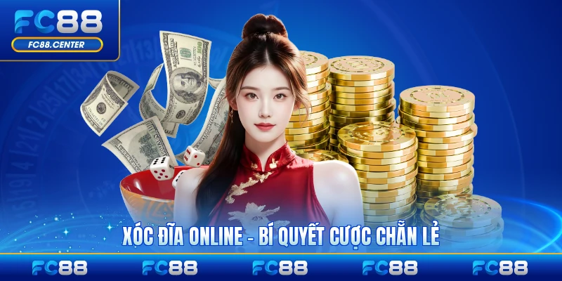 Xóc Đĩa Online - Bí Quyết Cược Chẵn Lẻ Chuẩn Nhất